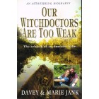 Our Witchdoctors Are Too Weak by Davey and Marie Jank